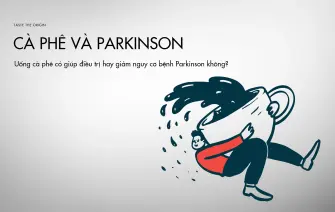 Uống cà phê có giúp điều trị hay giảm nguy cơ bệnh Parkinson không?