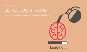 How to drink coffee to boost focus and avoid side effects