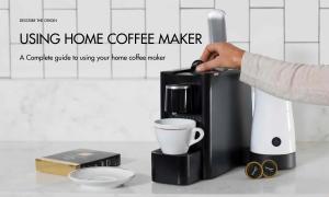 A Complete Guide to Using Your Home Coffee Maker