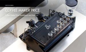 Coffee Maker Price Breakdown and Analysis