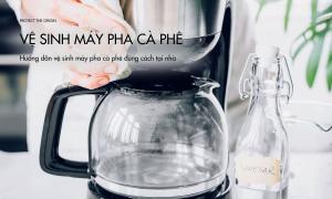 Hướng dẫn vệ sinh máy pha cà phê đúng cách tại nhà