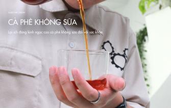 Lợi ích đáng kinh ngạc của cà phê không sữa đối với sức khỏe