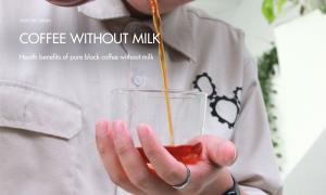 Health Benefits of Pure Black Coffee without Milk