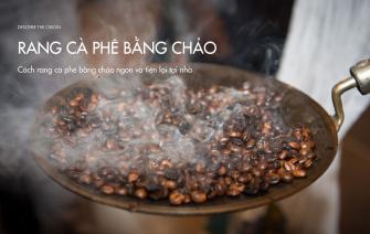 Cách rang cà phê bằng chảo ngon và tiện lợi tại nhà