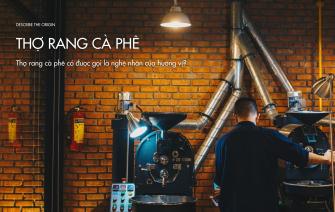 Thợ rang cà phê có được gọi là nghệ nhân của hương vị?