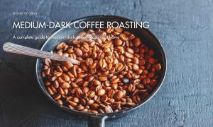 A Complete Guide to Medium-Dark Coffee Roasting at Home