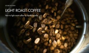 How to Light Roast Coffee for Health Benefits
