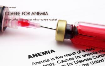 Which Coffee Types Are Safe When You Have Anemia?