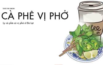 Đà Lạt khiến mọi người trầm trồ với cà phê vị phở