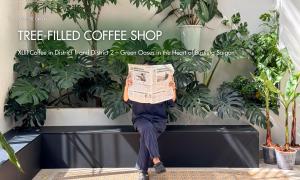 XLIII Coffee in District 1 and District 2 – Green Oases in the Heart of Bustling Saigon