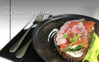 Cá tính hóa bữa ăn sáng tại Đà Nẵng cùng XLIII Coffee