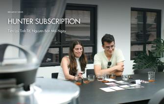 Hunter Subscription: Tiện Lợi Tinh Tế, Nguyên Bản Mỗi Ngày