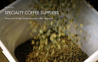 Where to Find High-Quality Specialty Coffee Suppliers?