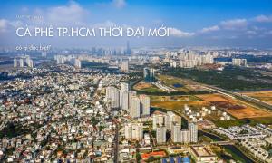 Cà phê thời đại mới tại TP. HCM có gì đặc biệt?