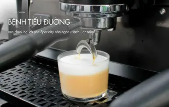 Đi tìm loại cà phê Specialty dành cho người bệnh tiểu đường