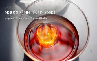 Hướng dẫn pha cà phê an toàn cho người tiểu đường