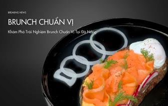Khám Phá Trải Nghiệm Brunch Chuẩn Vị Tại Đà Nẵng