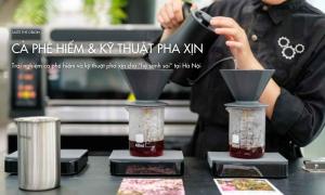 Trải nghiệm cà phê hiếm và kỹ thuật pha xịn cho “hệ sành sỏi” tại Hà Nội