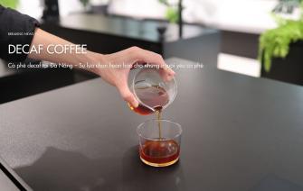 Cà phê decaf tại Đà Nẵng – Sự lựa chọn hoàn hảo cho những người yêu cà phê