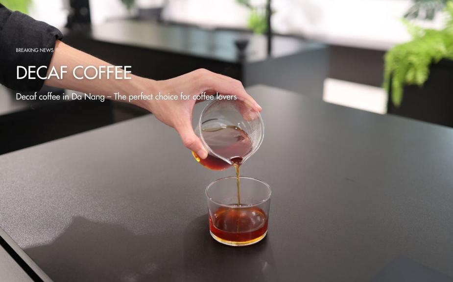 Decaf coffee in Da Nang – The perfect choice for coffee lovers