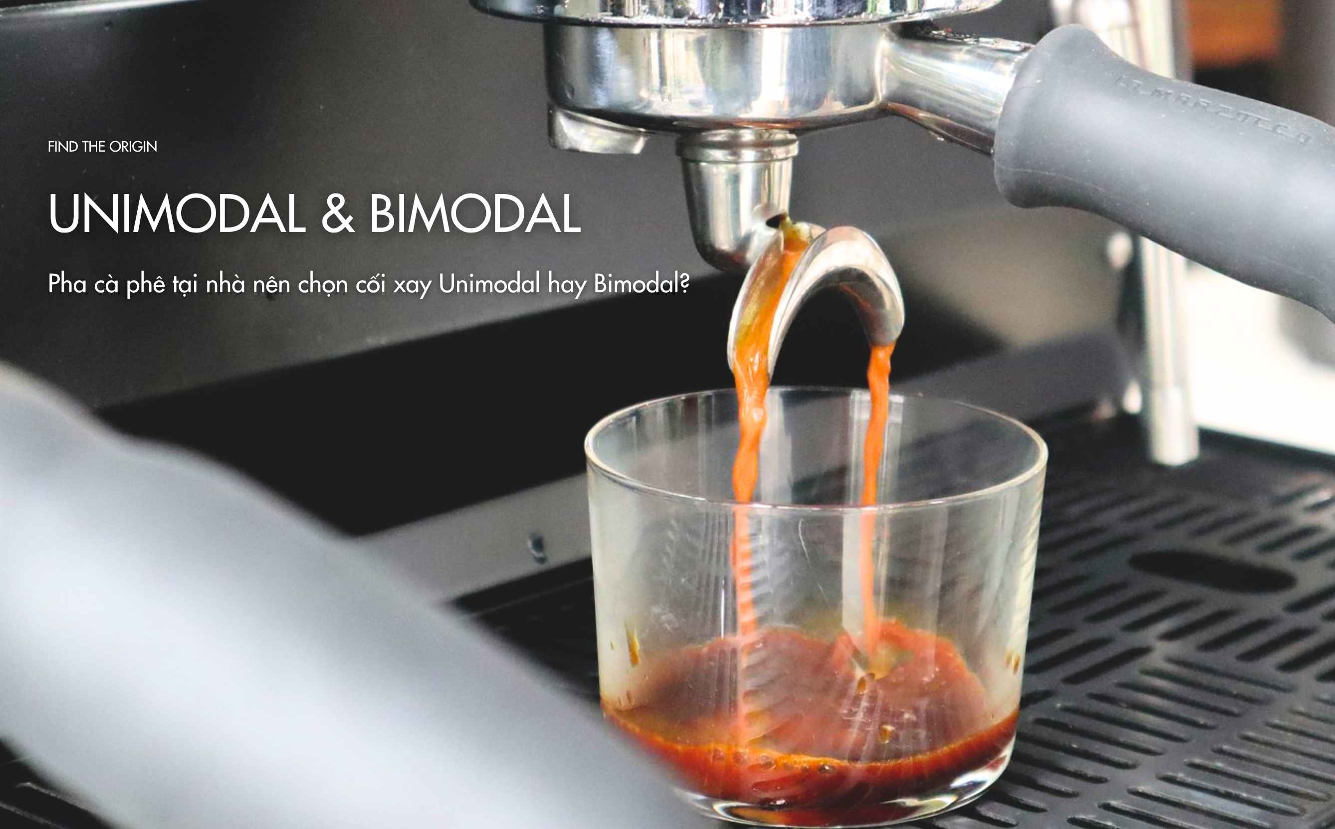  Pha cà phê tại nhà nên chọn cối xay Unimodal hay Bimodal? 