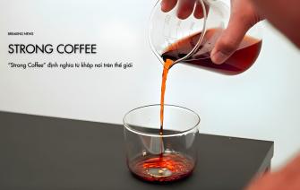 “Strong Coffee” Định Nghĩa Từ Khắp Nơi Trên Thế Giới