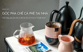 Cách setup góc pha chế cà phê tại nhà với trào lưu “Single Dose”
